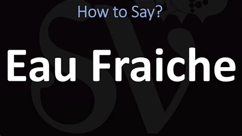 eau fraiche pronunciation